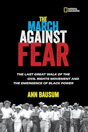 Bausum, Ann. The March Against Fear - The Last Great Walk of the Civil Rights Movement and the Emergence of Black Power. Disney - Rhcb, 2017.