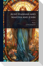 Aunt Hannah and Martha and John