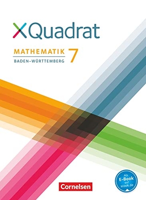 Aniol, Isabelle / Baum, Dieter et al. XQuadrat 7. Schuljahr - Baden-Württemberg - Schülerbuch. Cornelsen Verlag GmbH, 2016.