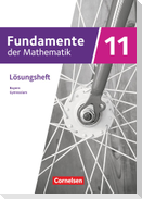 Fundamente der Mathematik 11. Jahrgangsstufe - Bayern - Lösungen zum Schülerbuch