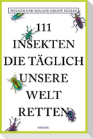 111 Insekten, die täglich unsere Welt retten