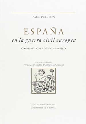 Ruiz Torres, Pedro. España de la guerra civil europea : contribuciones de un hispanista. Publicacions de la Universitat de València, 2017.