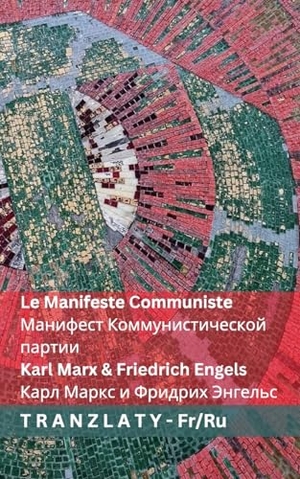 Marx, Karl / Friedrich Engels. Le Manifeste Communiste / Манифест Коммунистической партии - Tranzlaty Français Русский. Tranzlaty, 2025.