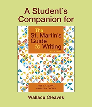 Axelrod, Rise B / Cooper, Charles R et al. A Student's Companion for the St. Martin's Guide to Writing. Bedford Books, 2018.