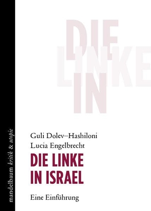 Dolev-Hashiloni, Guli / Lucia Engelbrecht. Die Linke in Israel - Eine Einführung. mandelbaum verlag eG, 2026.