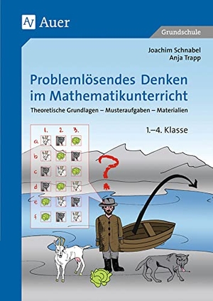 Schnabel, Joachim / Anja Trapp. Problemlösendes Denken im Mathematikunterricht - Theoretische Grundlagen - Musteraufgaben - Materialien für die 1.-4. Klasse. Auer Verlag i.d.AAP LW, 2015.