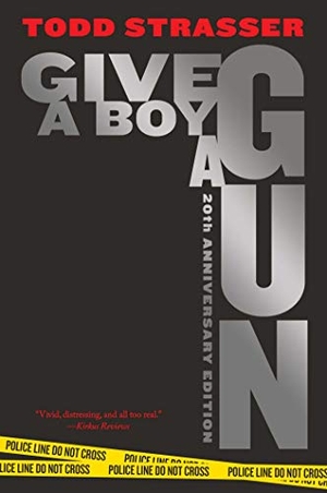 Strasser, Todd. Give a Boy a Gun - 20th Anniversary Edition. Simon & Schuster Books for Young Readers, 2020.