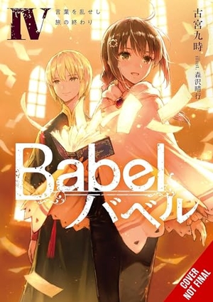 Furumiya, Kuji. Babel, Vol. 4 - The End of the Journey to Restore Language. Yen Press, 2025.