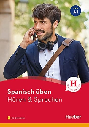 Escolà Amaro, Natalia. Spanisch üben - Hören & Sprechen A1 - Buch mit Audios online. Hueber Verlag GmbH, 2019.