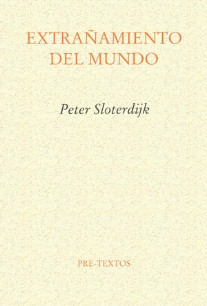 Gil Bera, Eduardo / Peter Sloterdijk. Extrañamiento del mundo. Editorial Pre-Textos, 1998.