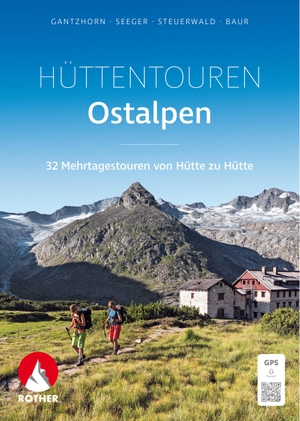 Gantzhorn, Ralf / Seeger, Andreas et al. Hüttentouren Ostalpen - 32 Mehrtagestouren von Hütte zu Hütte mit GPS-Tracks. Bergverlag Rother, 2024.