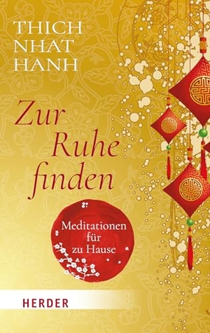 Thich Nhat Hanh. Zur Ruhe finden - Meditationen für zu Hause. Herder Verlag GmbH, 2024.