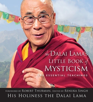 Singh, Renuka / Dalai Lama. Dalai Lama's Little Book of Mysticism - The Essential Teachings. Red Wheel, 2017.