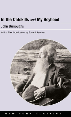 Burroughs, John. In the Catskills and My Boyhood. Excelsior Editions, 2021.