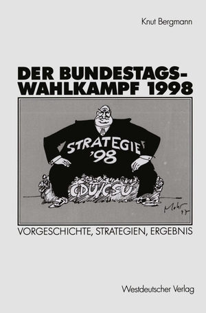 Bergmann, Knut. Der Bundestagswahlkampf 1998 - Vorgeschichte, Strategien, Ergebnis. VS Verlag für Sozialwissenschaften, 2002.