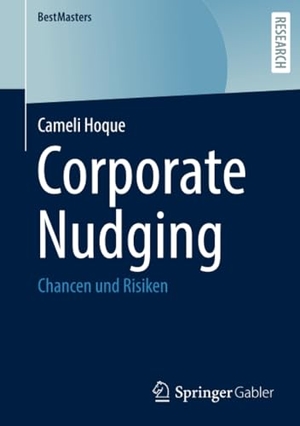 Hoque, Cameli. Corporate Nudging - Chancen und Risiken. Springer Fachmedien Wiesbaden, 2023.