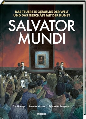 Vitkine, Antoine / Sébastien Borgeaud. Salvator Mundi - Das teuerste Gemälde der Welt und das Geschäft mit der Kunst. Knesebeck Von Dem GmbH, 2026.