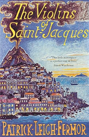 Fermor, Patrick Leigh. The Violins of Saint-Jacques. John Murray Press, 2004.