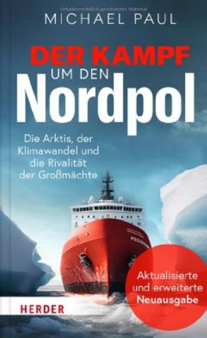 Paul, Michael. Der Kampf um den Nordpol - Die Arktis, der Klimawandel und die Rivalität der Großmächte. Aktualisierte und erweiterte Neuausgabe. Herder Verlag GmbH, 2026.