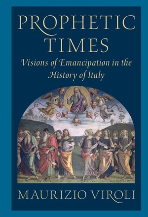 Viroli, Maurizio. Prophetic Times - Visions of Emancipation in the History of Italy. Cambridge University Press, 2023.