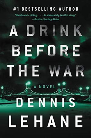 Lehane, Dennis. A Drink Before the War - The First Kenzie and Gennaro Novel. HarperCollins, 2021.