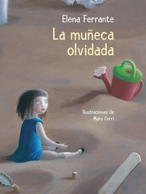 Ferrante, Elena. La muñeca olvidada. Ediciones Beascoa, 2016.