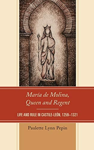 Pepin, Paulette Lynn. María de Molina, Queen and Regent - Life and Rule in Castile-León, 1259-1321. Lexington Books, 2016.