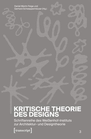 Feige, Daniel Martin / Gerhard Schweppenhäuser (Hrsg.). Kritische Theorie des Designs. Transcript Verlag, 2026.