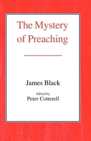 Black, James. The Mystery of Preaching. Boydell & Brewer Ltd, 2003.