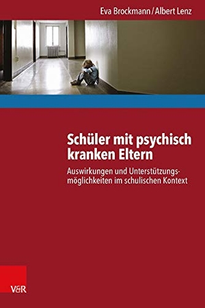 Brockmann, Eva / Albert Lenz. Schüler mit psychisch kranken Eltern - Auswirkungen und Unterstützungsmöglichkeiten im schulischen Kontext. Vandenhoeck + Ruprecht, 2016.