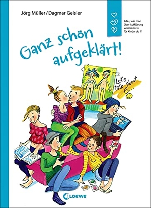Müller, Jörg. Ganz schön aufgeklärt! - Alles, was man über Aufklärung wissen muss. Überarbeitete Neuausgabe. Loewe Verlag GmbH, 2017.