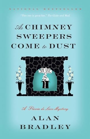 Bradley, Alan. As Chimney Sweepers Come to Dust - A Flavia de Luce Mystery. Random House, 2015.
