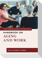 The Rowman & Littlefield Handbook on Aging and Work