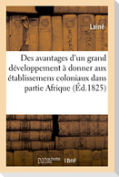 Des avantages d'un grand développement à donner aux établissemens coloniaux