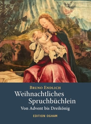 Endlich, Bruno. Weihnachtliches Spruchbüchlein - Von Advent bis Dreikönig. Verlag am Goetheanum, 2025.