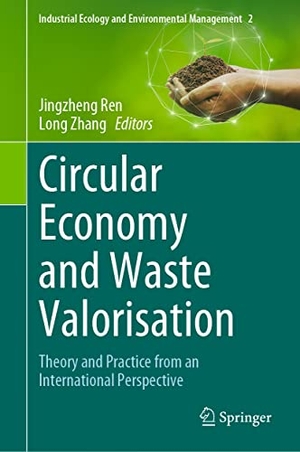 Zhang, Long / Jingzheng Ren (Hrsg.). Circular Economy and Waste Valorisation - Theory and Practice from an International Perspective. Springer International Publishing, 2022.