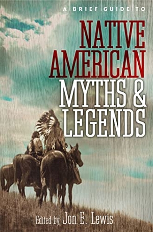 Spence, Lewis. A Brief Guide to Native American Myths and Legends - With a new introduction and commentary by Jon E. Lewis. Little, Brown Book Group, 2013.