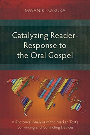 Karura, Mwaniki. Catalyzing Reader-Response to the Oral Gospel - A Rhetorical Analysis of the Markan Text's Convincing and Convicting Devices. Langham Academic, 2020.