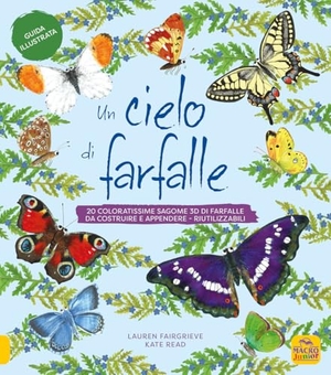 Fairgrieve, Lauren / Kate Read. Un cielo di farfalle. 20 coloratissime sagome 3D di farfalle da costruire e appendere, riutilizzabili. Macro Junior, 2024.