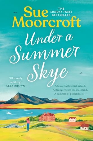 Moorcroft, Sue. Under a Summer Skye. HarperCollins Publishers, 2024.