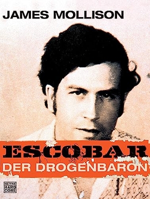 Mollison, James. Escobar - Der Drogenbaron. Heyne Taschenbuch, 2010.