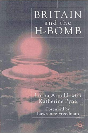 Arnold, L.. Britain and the H-Bomb. Palgrave Macmillan UK, 2001.