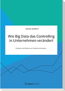 Wie Big Data das Controlling in Unternehmen verändert. Chancen und Risiken von Predictive Analytics