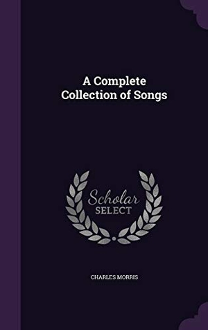 Morris, Charles. A Complete Collection of Songs. Touchladybirdlucky Studios, 2016.