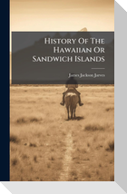 History Of The Hawaiian Or Sandwich Islands