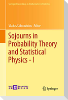 Sojourns in Probability Theory and Statistical Physics - I