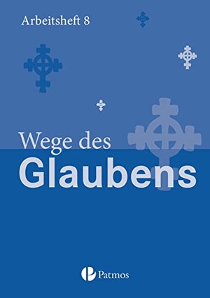 Menn-Hilger, Christoph. Religion Sekundarstufe I Gymnasium. Neubearbeitung 8. Schuljahr. Wege des Glaubens. Arbeitsheft. Oldenbourg Schulbuchverl., 2015.