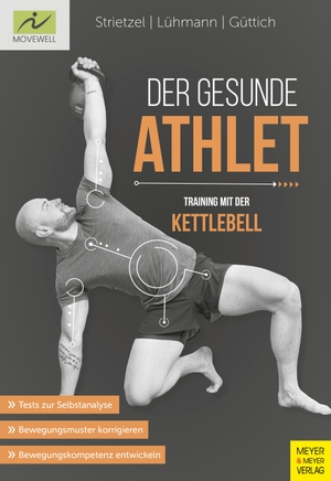 Strietzel, Martin / Lühmann, Jörn et al. Der gesunde Athlet - Training mit der Kettlebell. Meyer + Meyer Fachverlag, 2024.