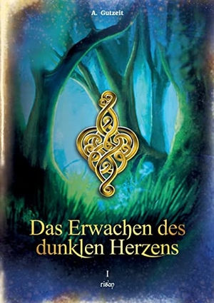 Gutzeit, A.. Das Erwachen des dunklen Herzens - risan, Band 1. Books on Demand, 2023.