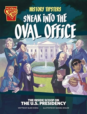 Hoena, Blake. History Tipsters Sneak Into the Oval Office - The Inside Scoop on the U.S. Presidency. Capstone, 2024.